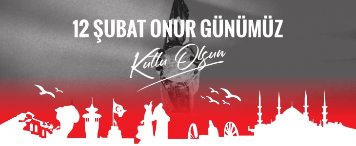 12 Şubat Onur Günümüz Kutlu Olsun